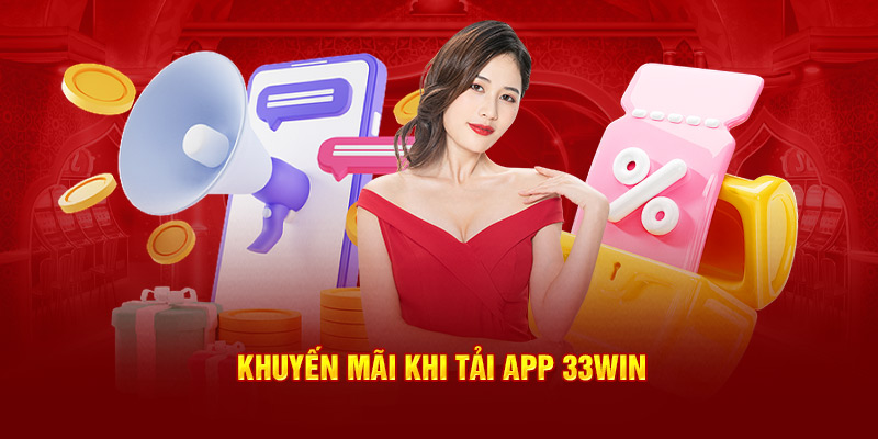 Khuyến mãi khi tải app 33WIN