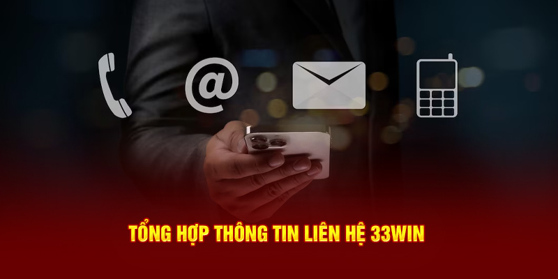 Tổng hợp thông tin liên hệ 33WIN